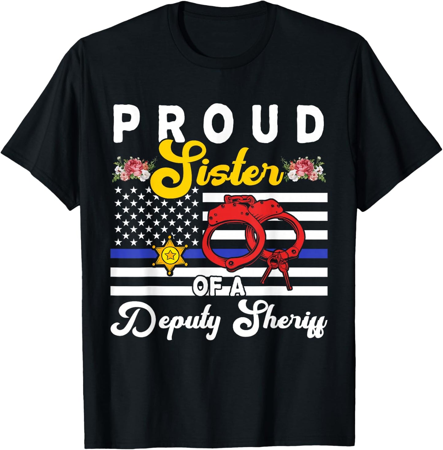 Sister Of A Deputy Sheriff Cute Flowers Proud Police Officer T-Shirt - T-Shirt | Black