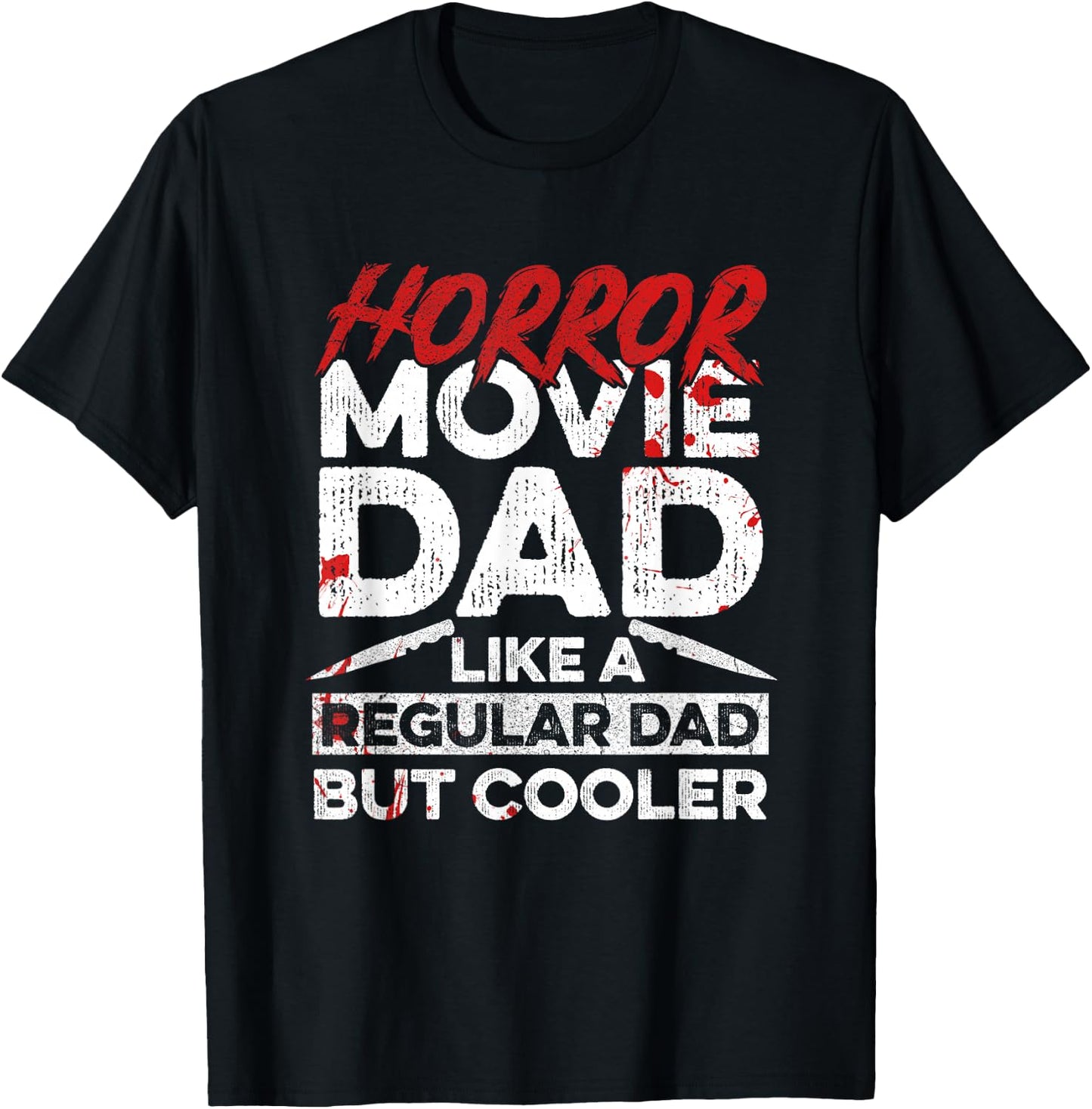 Halloween Horror Movie Quote for Your Horror Movie Dad T-Shirt - T-Shirt | Black