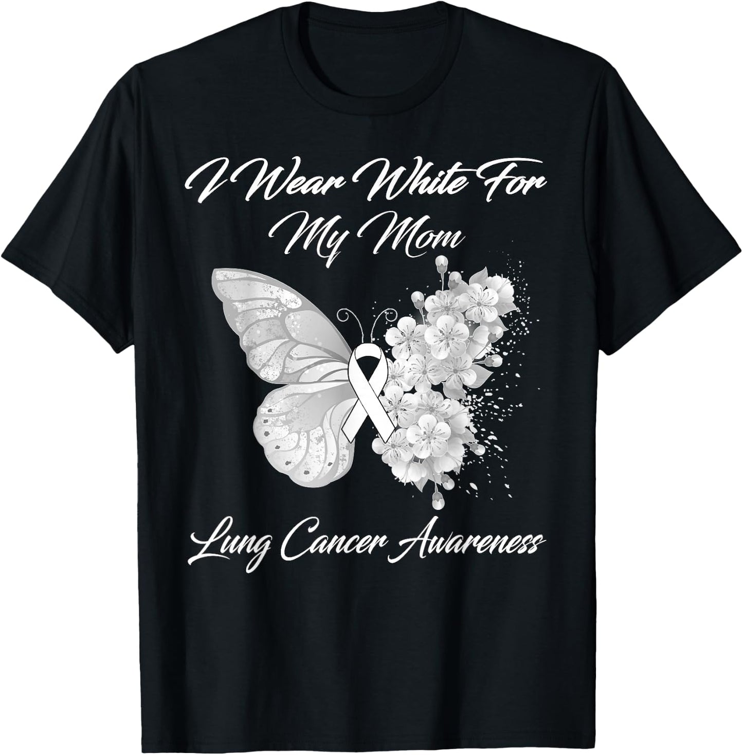Butterfly I Wear White For My Mom Lung Cancer Awareness T-Shirt - T-Shirt | Black