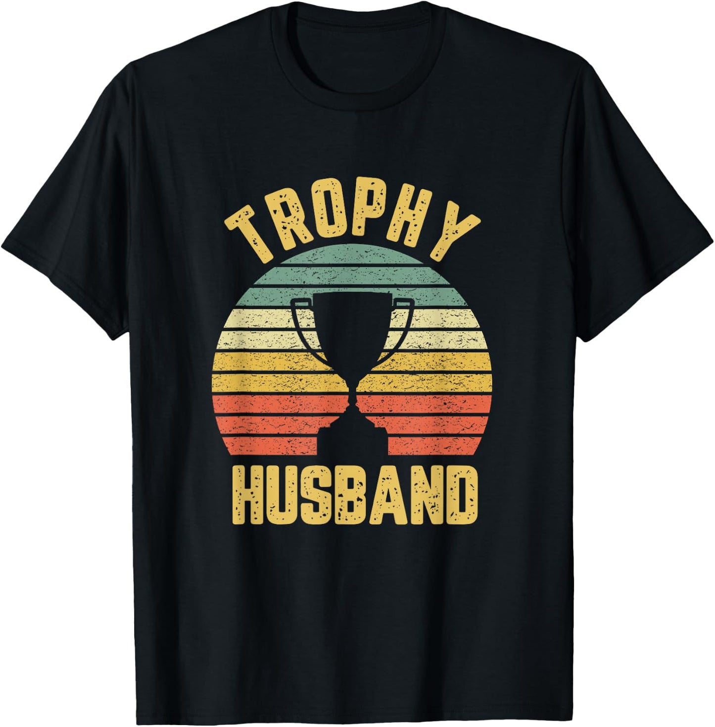 Trophy Husband Funny for Cool Father or Dad T-Shirt - T-Shirt | Black