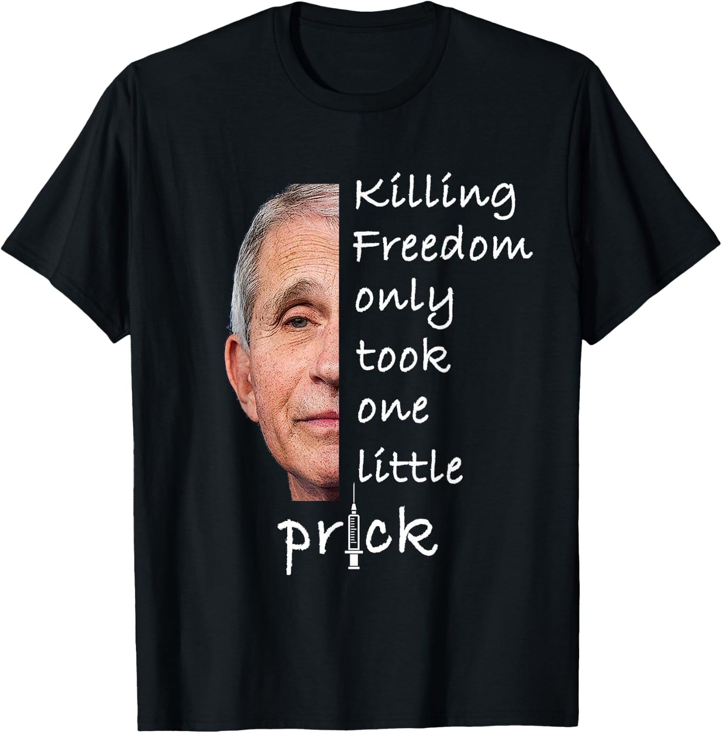 Killing Freedom Only Took One Little Prick - Fauci Ouchie T-Shirt - T-Shirt | Black