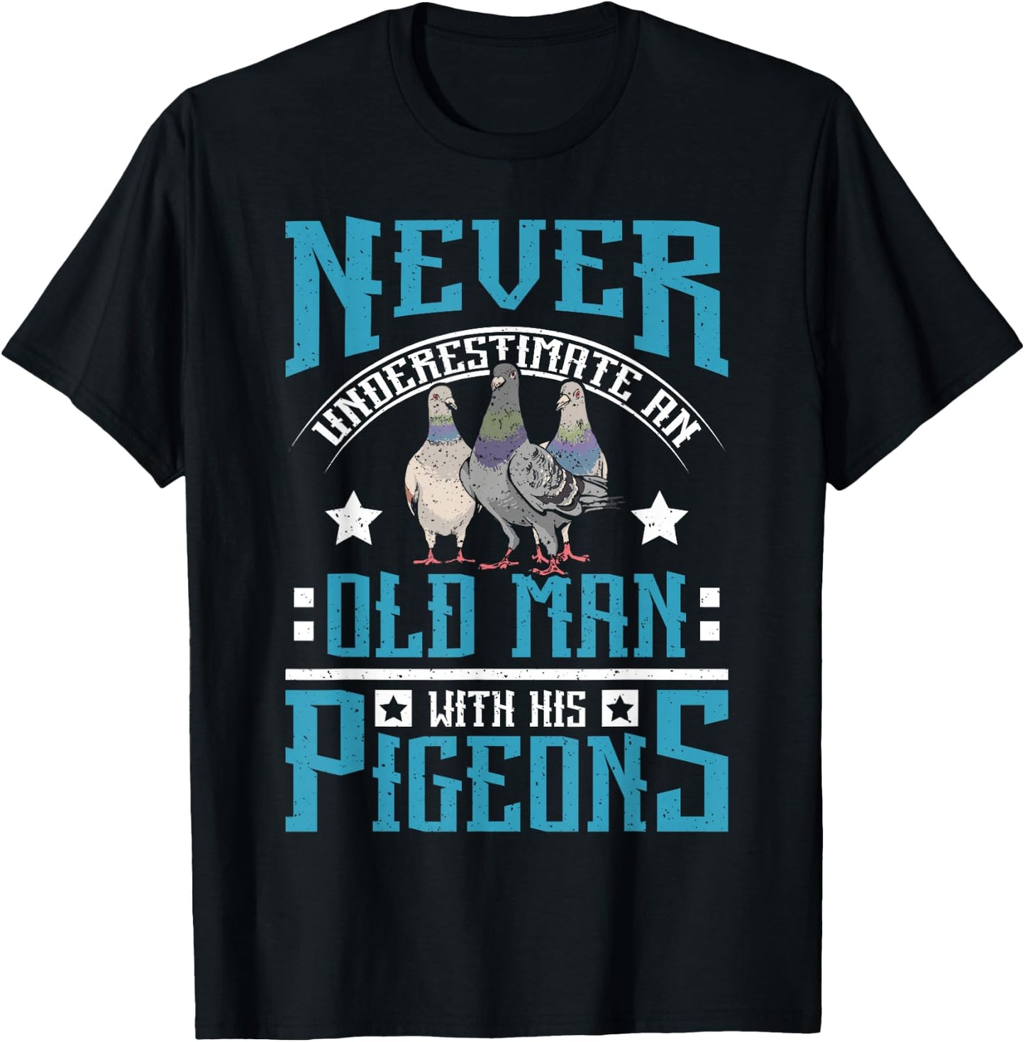 Never underestimate an old man with his pigeons T-Shirt - T-Shirt | Black