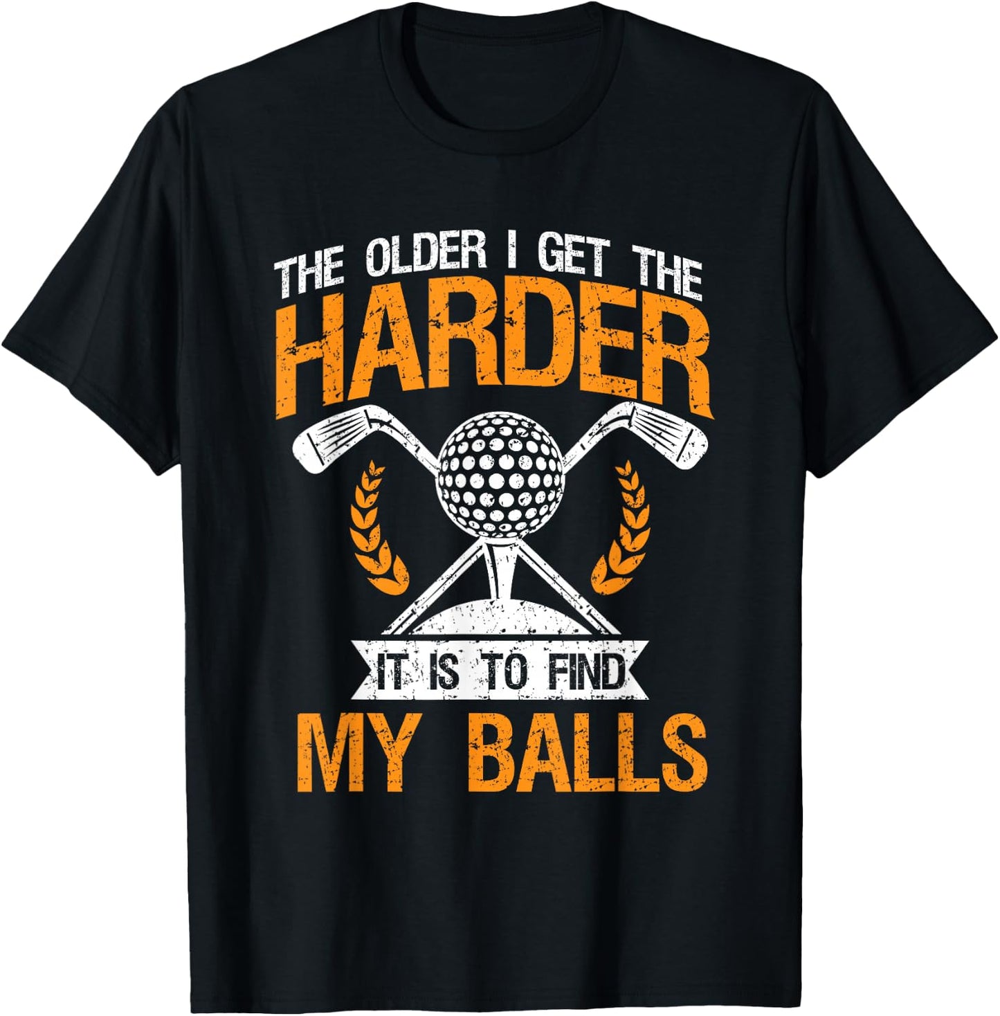 Vintage The Older I Get Harder It is to Find My Balls - Golf T-Shirt - T-Shirt | Black