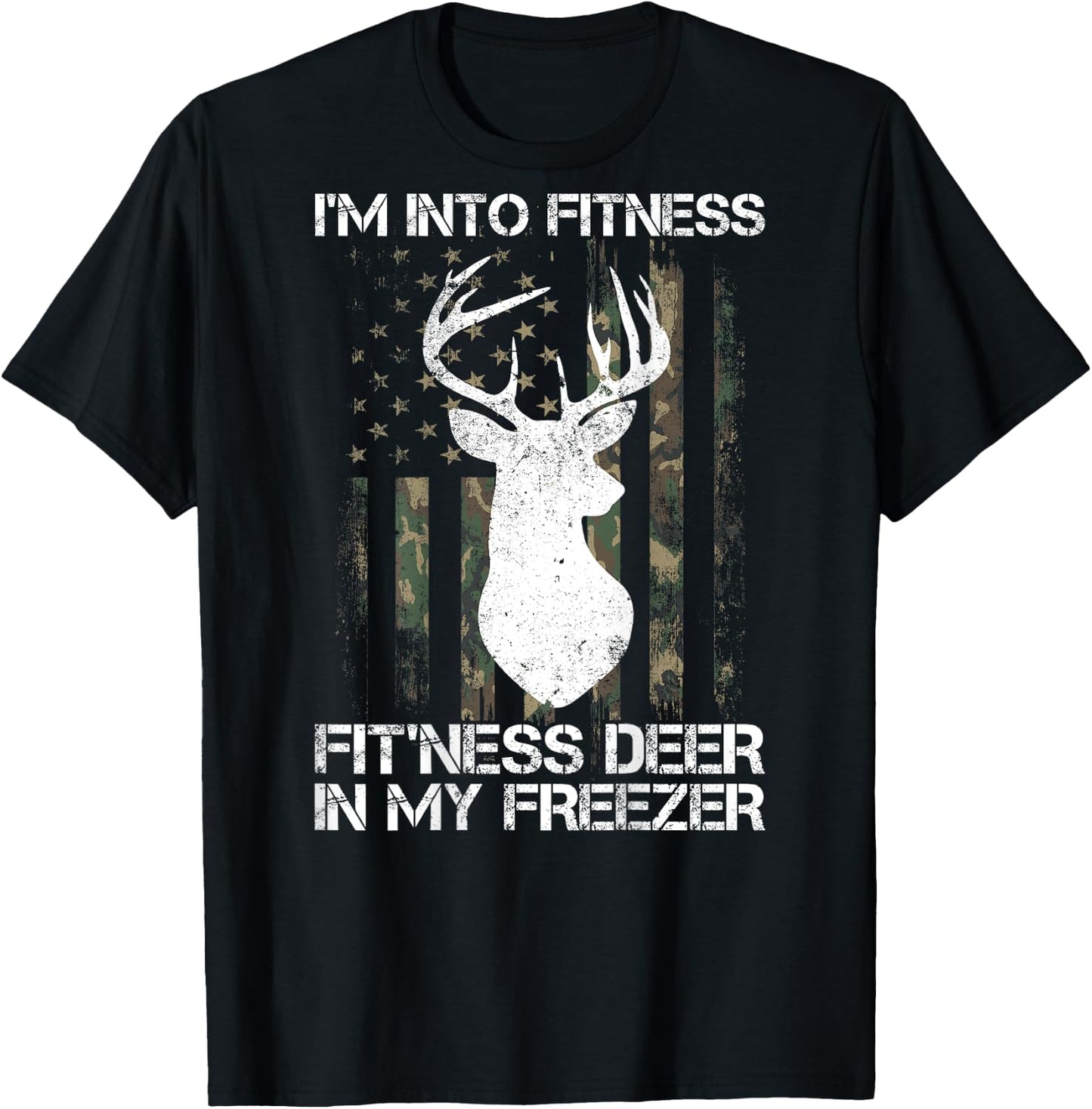 I'm Into Fitness Fit'ness Deer In My Freezer Hunter on back T-Shirt - T-Shirt | Black