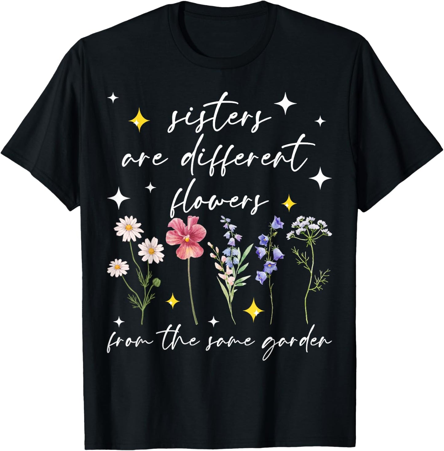 Sisters Bloom Together Like Flowers in One Garden T-Shirt - T-Shirt | Black