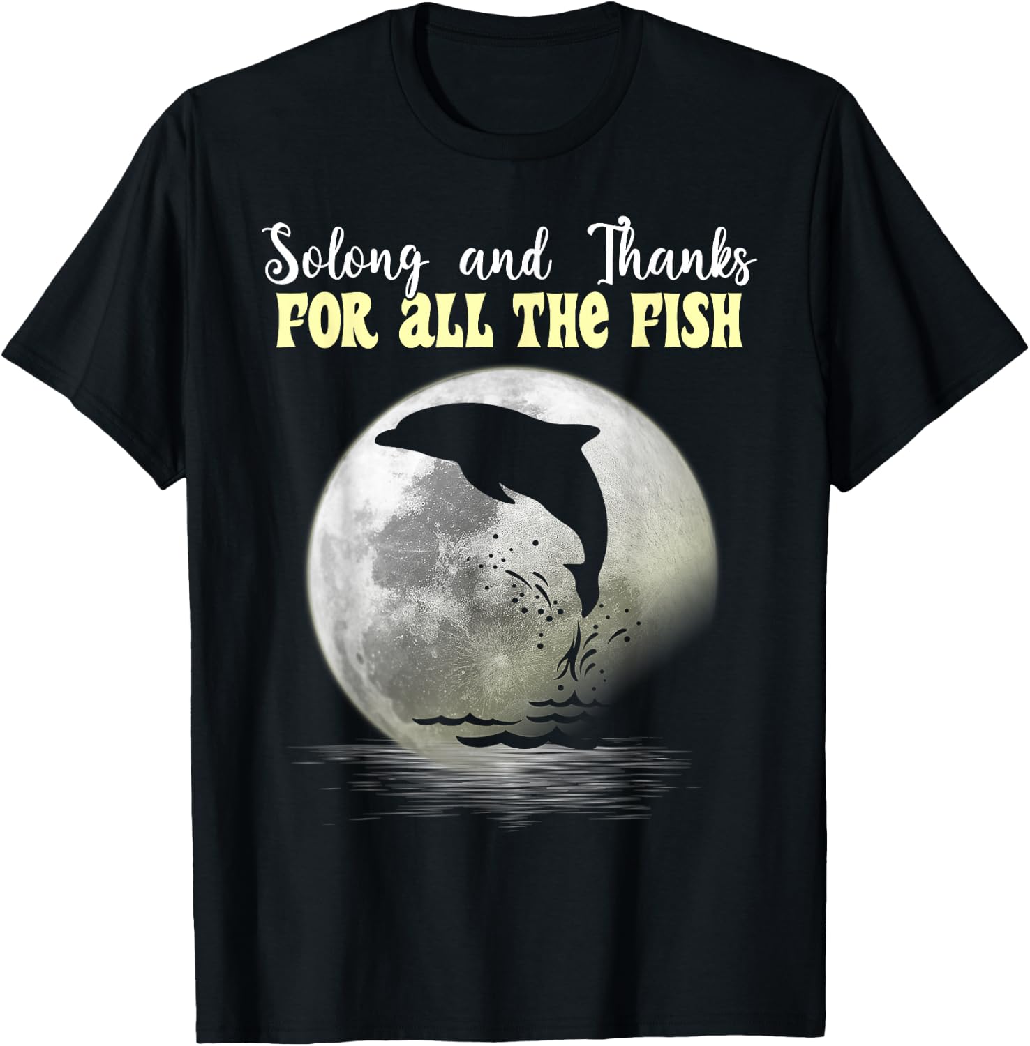 So Long And Thanks For All The Fish Dolphin Moon Fishing T-Shirt - T-Shirt | Black