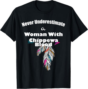 Never Underestimate A Woman With Chippewa Blood T-Shirt - T-Shirt | Black