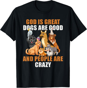 God Is Great Dogs Are Good People Are Crazy T-Shirt - T-Shirt | Black