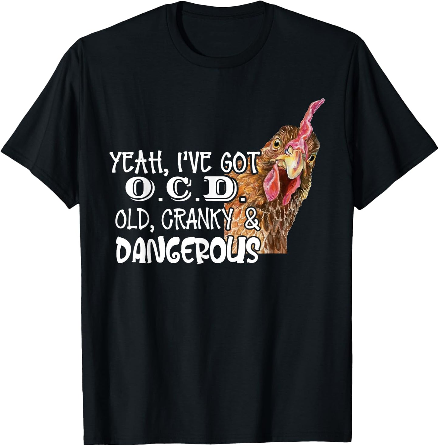 Yeah I’ve Got O.C.D Old Cranky And Dangerous T-Shirt - T-Shirt | Black