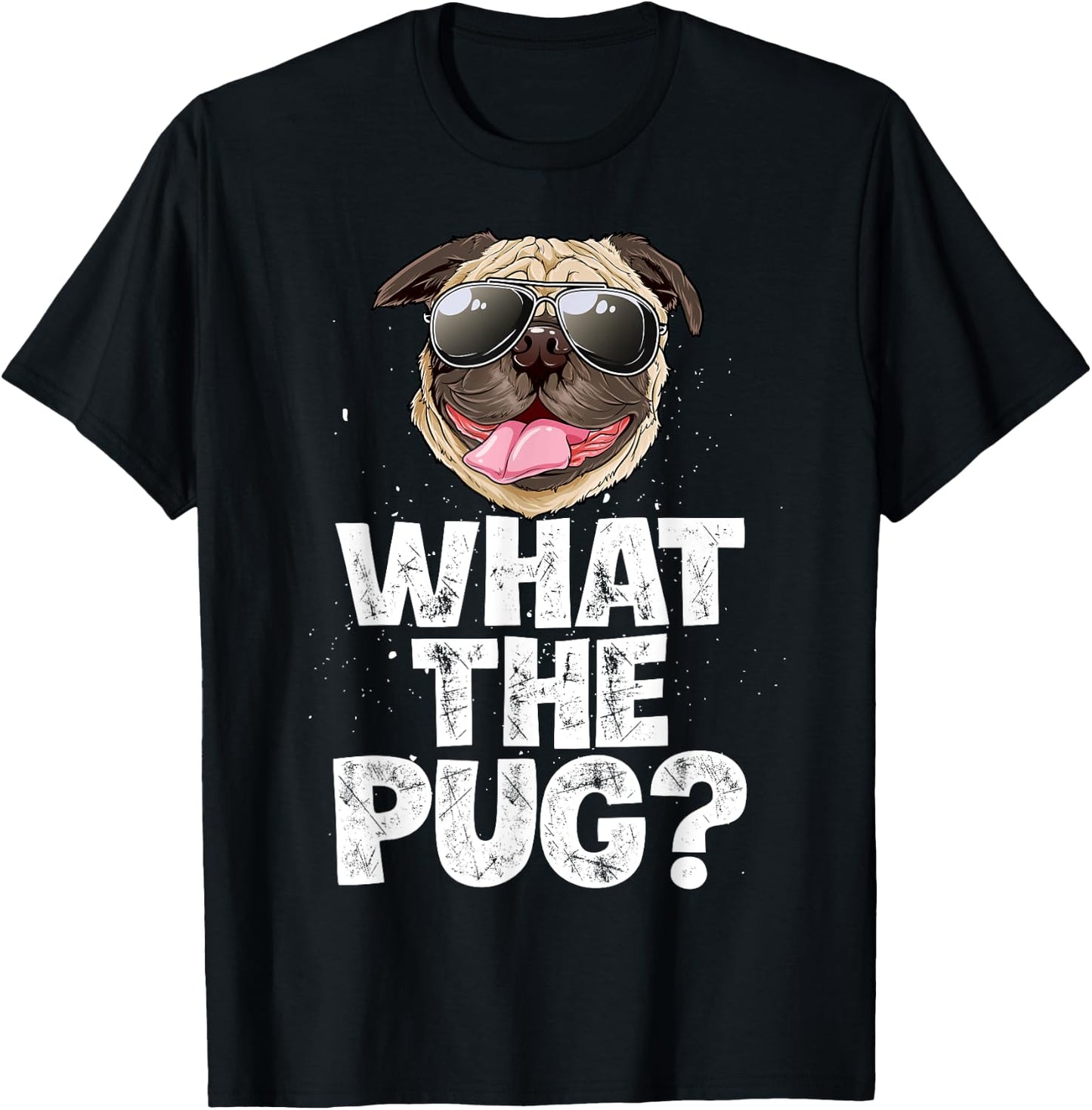 What The Pug Funny Men Women Dog Lover Pun Gifts Sunglasses T-Shirt - T-Shirt | Black