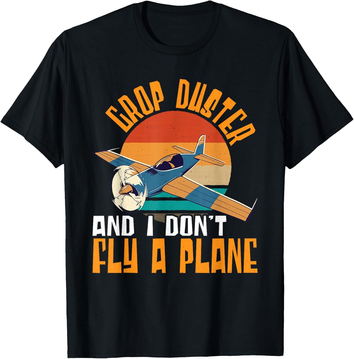 Crop Duster and I Dont Fly A Plane Crop Duster T-Shirt - T-Shirt | Black
