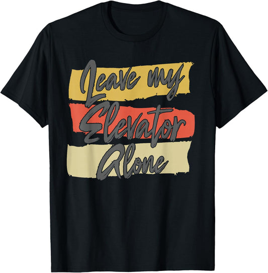 Leave My Elevator Alone Mechanic Funny Elevator Women T-Shirt - T-Shirt | Black