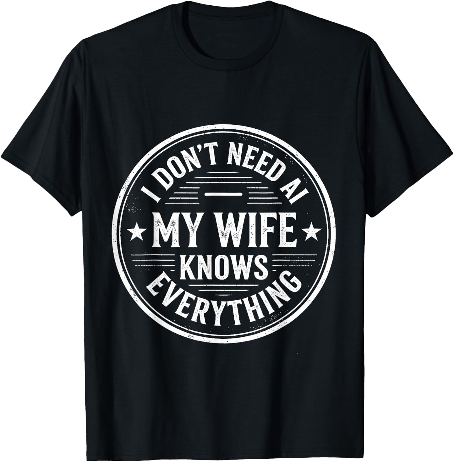 I Don't Need AI My Wife Knows Everything Husband Men T-Shirt - T-Shirt | Black