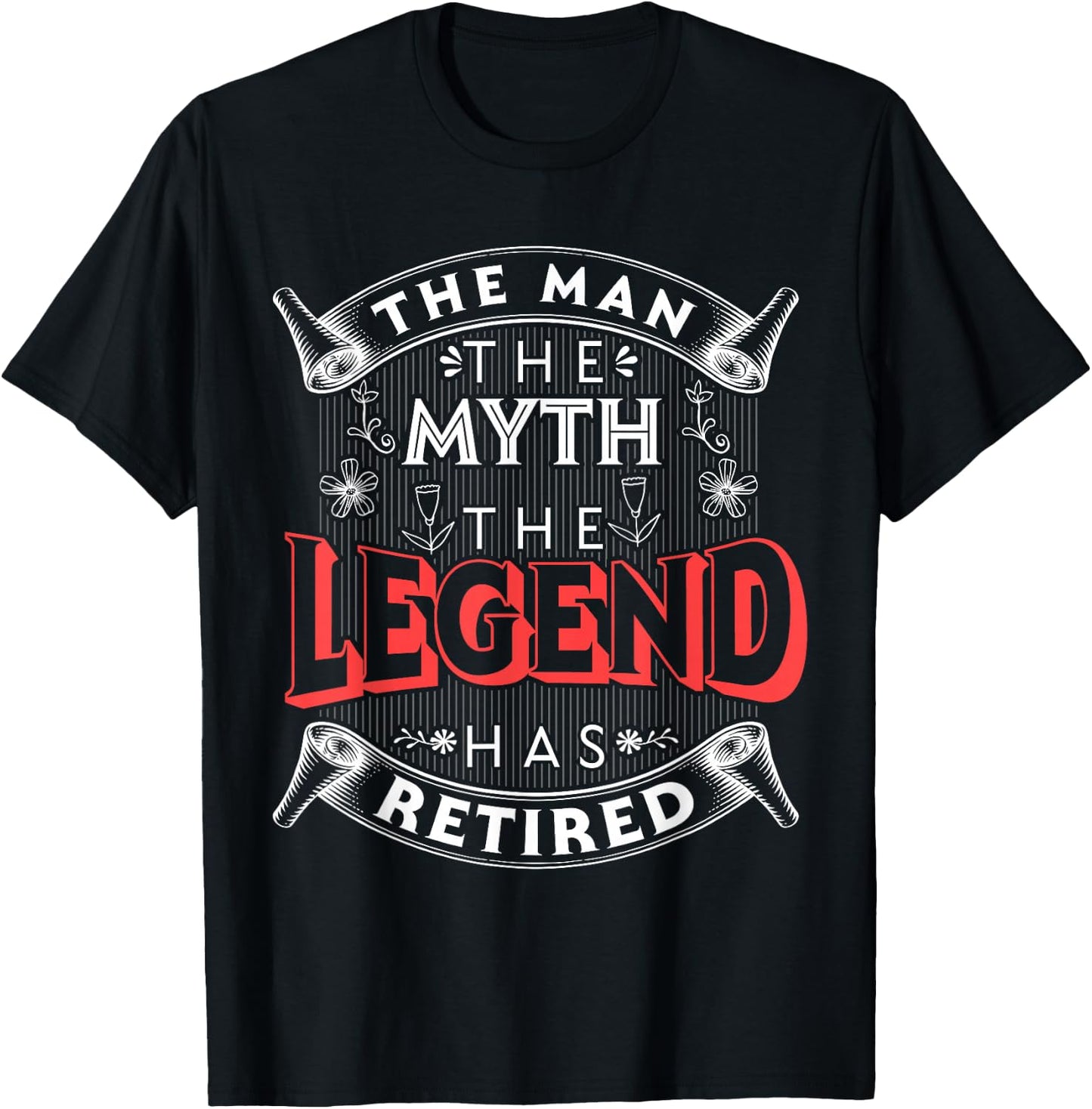 Celebratory Retirement Gifts and Humor Apparel Men's The Man The Myth The Legend Has Retired Funny Design Black Classic Fit Short Sleeve Small T-Shirt - T-Shirt | Black