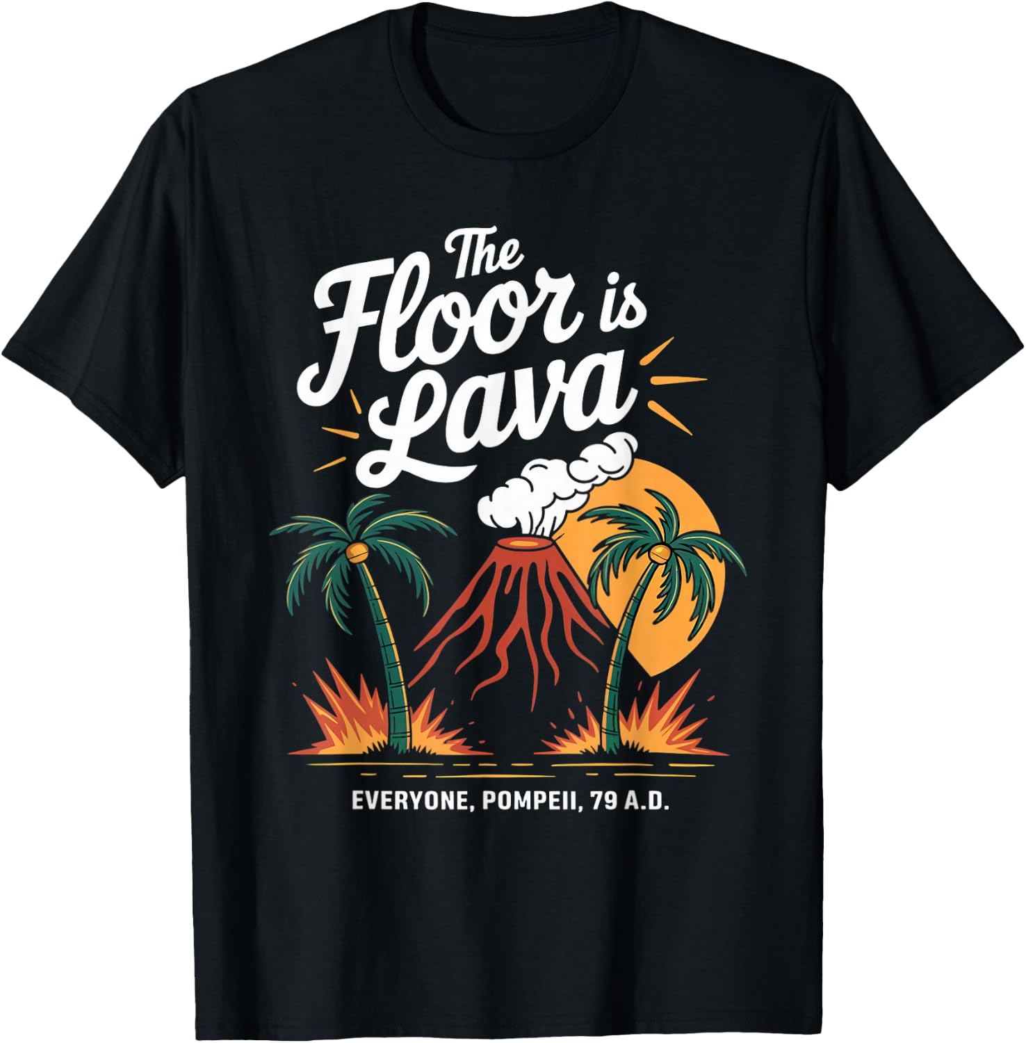 Floor Is Lava Geography Volcanoes Volcanology Volcanologist T-Shirt - T-Shirt | Black