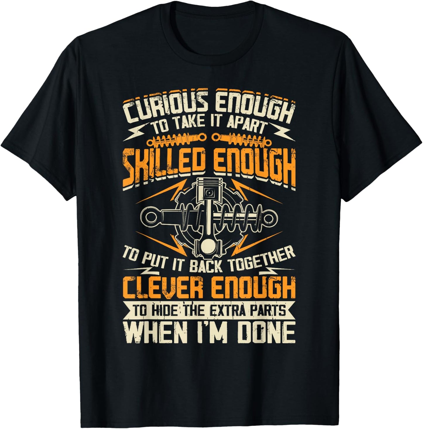 Curious Enough To Take It Apart Skilled Enough To Put It T-Shirt - T-Shirt | Black