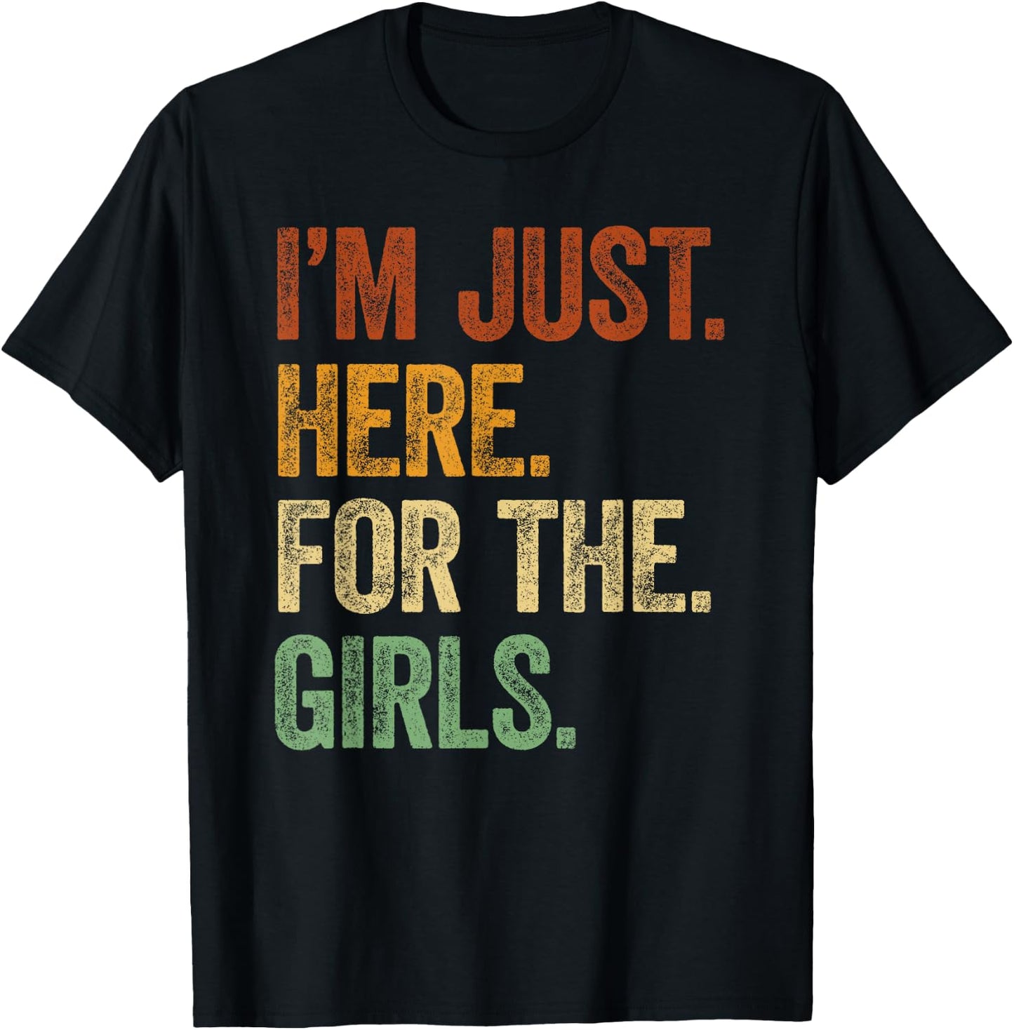 I'm Just Here For The Girls I Love Hot Women T-Shirt - T-Shirt | Black