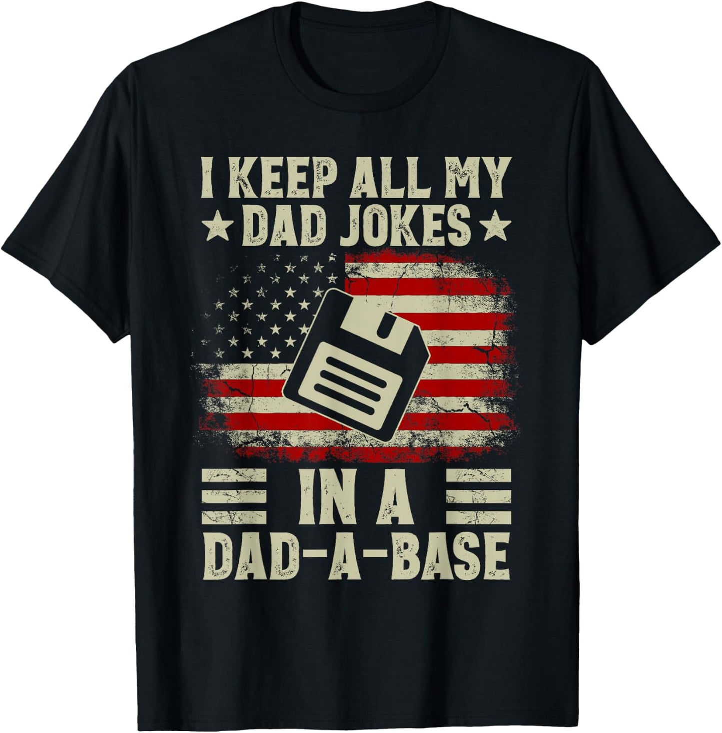 I Keep All My Dad Jokes In A Dad-A-Base US Flag Father's Day T-Shirt - T-Shirt | Black
