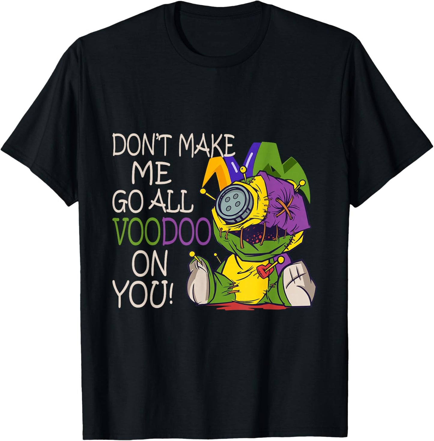 Mardi Gras Outfit For Woman Don't Make Me Go All Voodoo T-Shirt - T-Shirt | Black