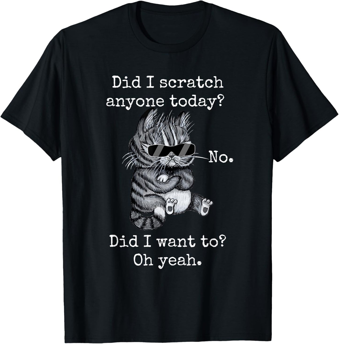 Funny Cat Funny Sarcastic Cat Have I Scratched Anyone Today? Men Women Girls Kids T-Shirt - T-Shirt | Black