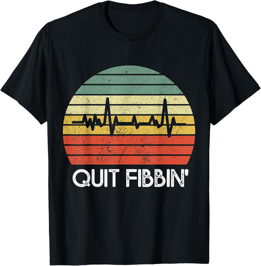Quit Fibbin shirt Vintage Atrial Fibrillation Funny medical T-Shirt - T-Shirt | Black