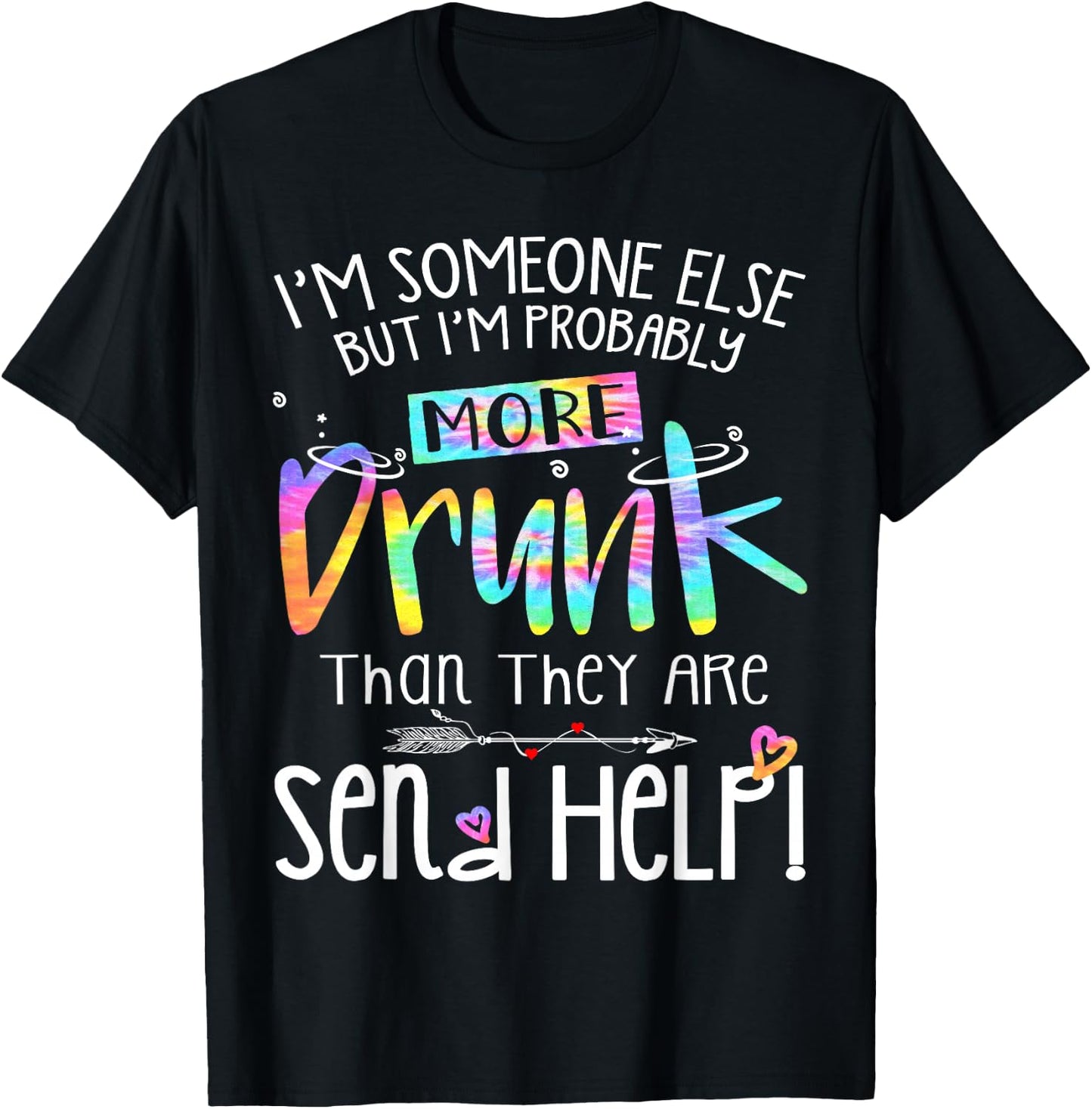 I'm someone else but I am probably more drunk Bestie Tie Dye T-Shirt - T-Shirt | Black