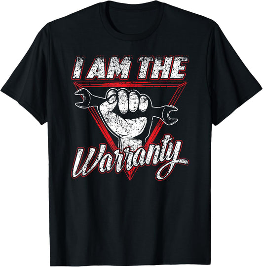 I Am The Warranty Hobby Car Mechanic Garage Tools T-Shirt - T-Shirt | Black