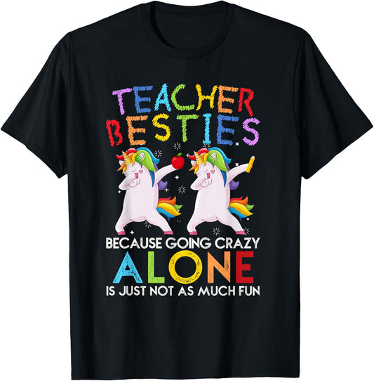 Teacher Besties Because Going Crazy Alone is Not Fun T-Shirt - T-Shirt | Black