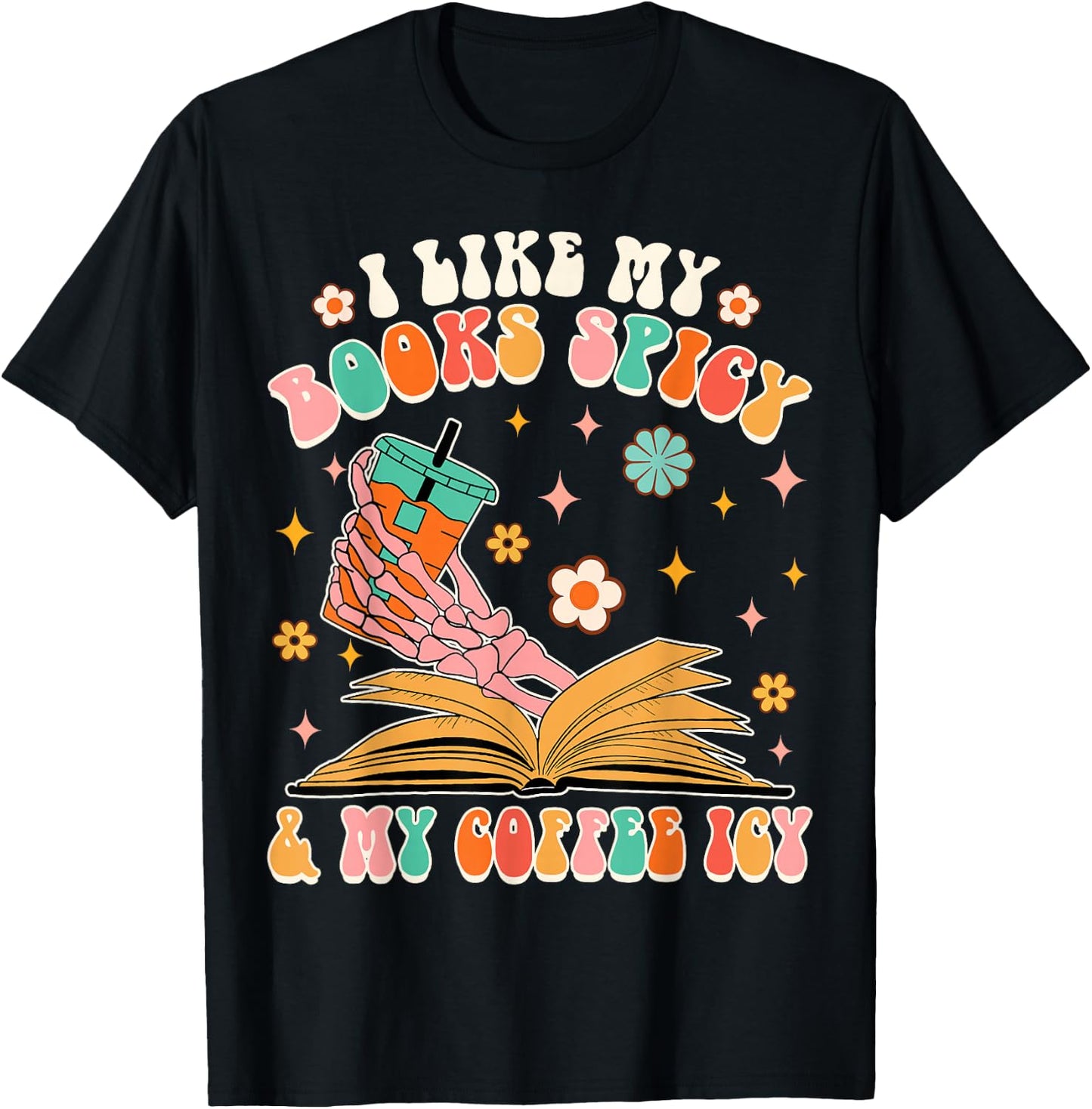 I Like My Books Spicy My Coffee Icy Funny Spicy Book Reader T-Shirt - T-Shirt | Black