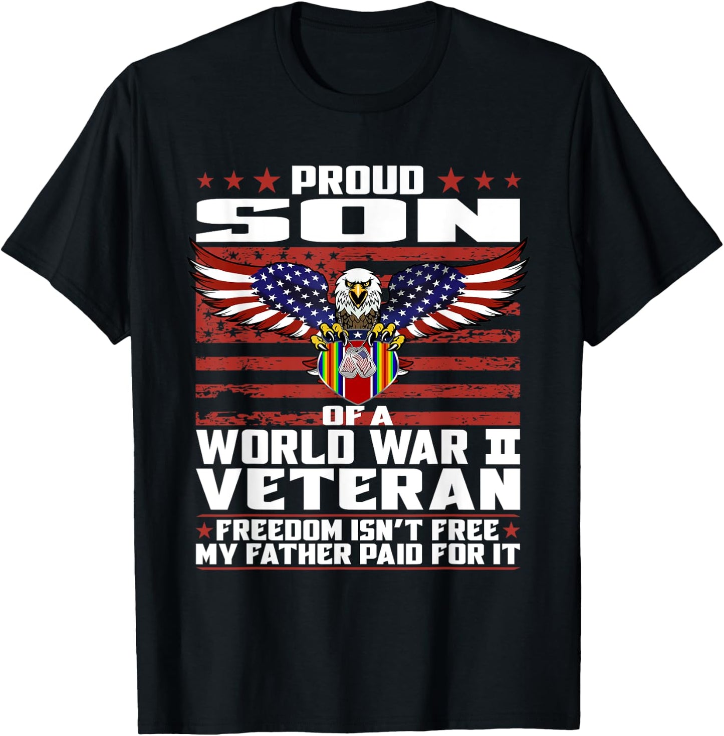 Freedom Isn't Free - Proud Son Of A World War 2 Veteran Gift T-Shirt - T-Shirt | Black