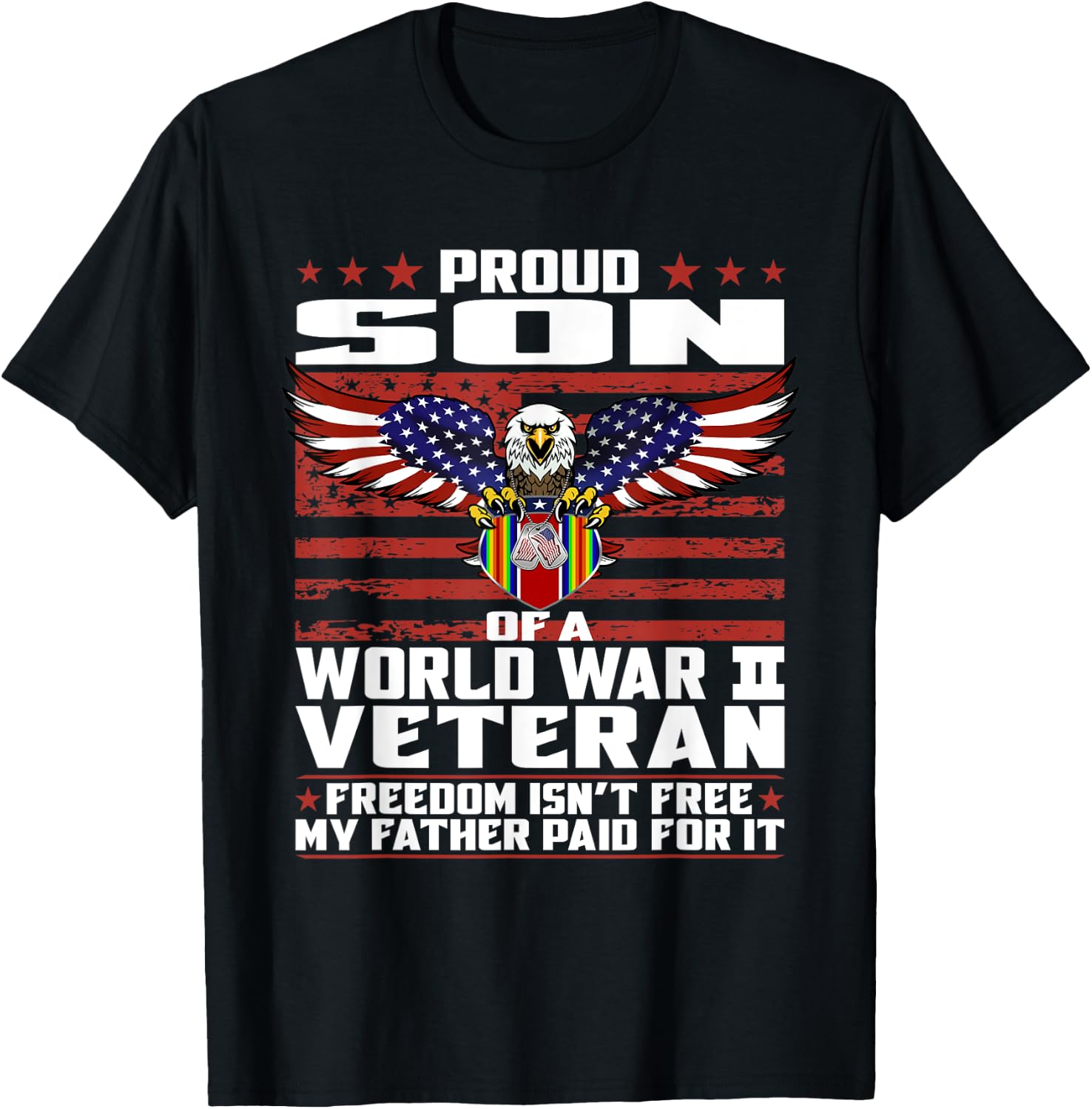 Freedom Isn't Free - Proud Son Of A World War 2 Veteran Gift T-Shirt - T-Shirt | Black