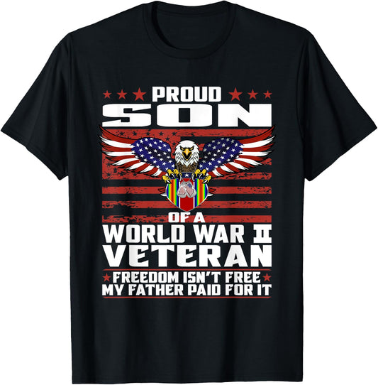 Freedom Isn't Free - Proud Son Of A World War 2 Veteran Gift T-Shirt - T-Shirt | Black