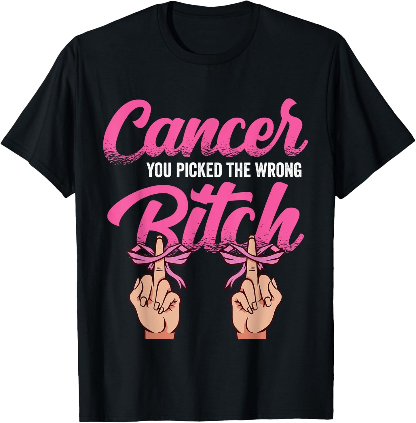 Cancer Treatment - You Picked the Wrong Bitch T-Shirt - T-Shirt | Black