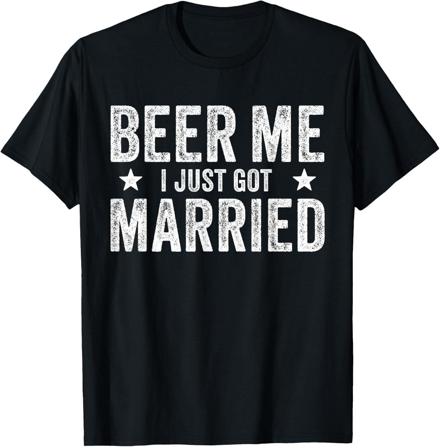 Beer Me I Just Got Married Funny Marriage Groom Bride T-Shirt - T-Shirt | Black