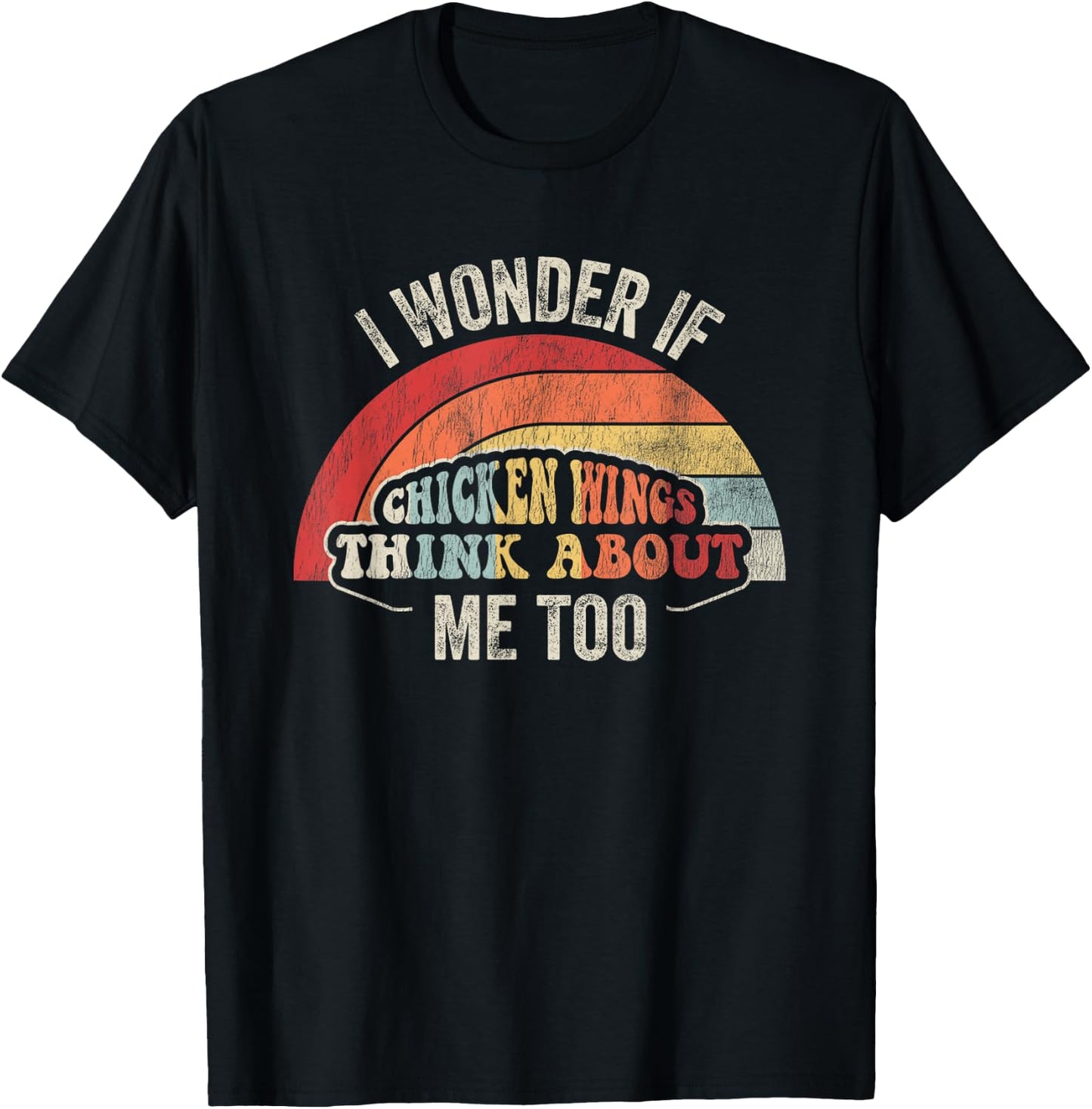 I Wonder If Chicken Wings Think About Me Too T-Shirt - T-Shirt | Black