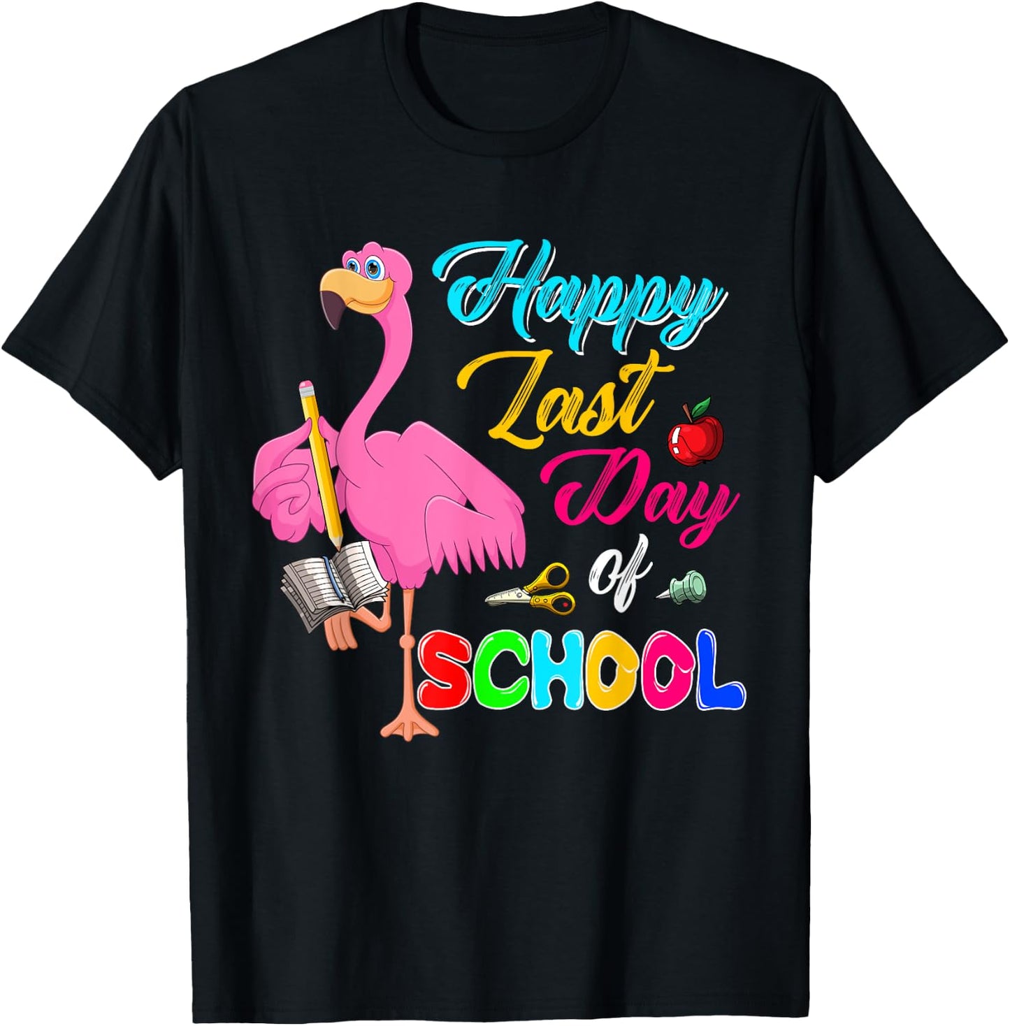 Happy Last Day Of School Funny Flamingo Students Teachers T-Shirt - T-Shirt | Black