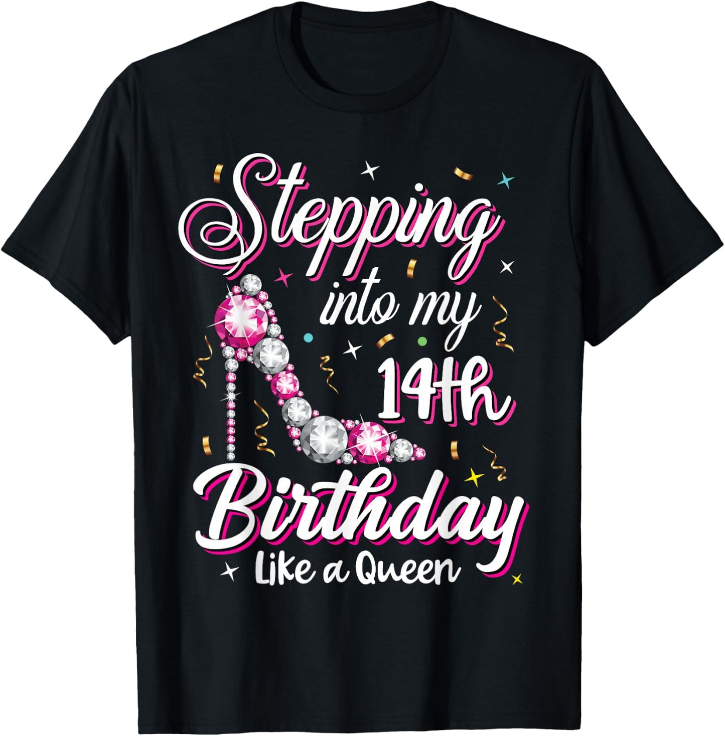 Stepping Into My 14th Birthday Like A Queen Happy Bday To Me T-Shirt - T-Shirt | Black