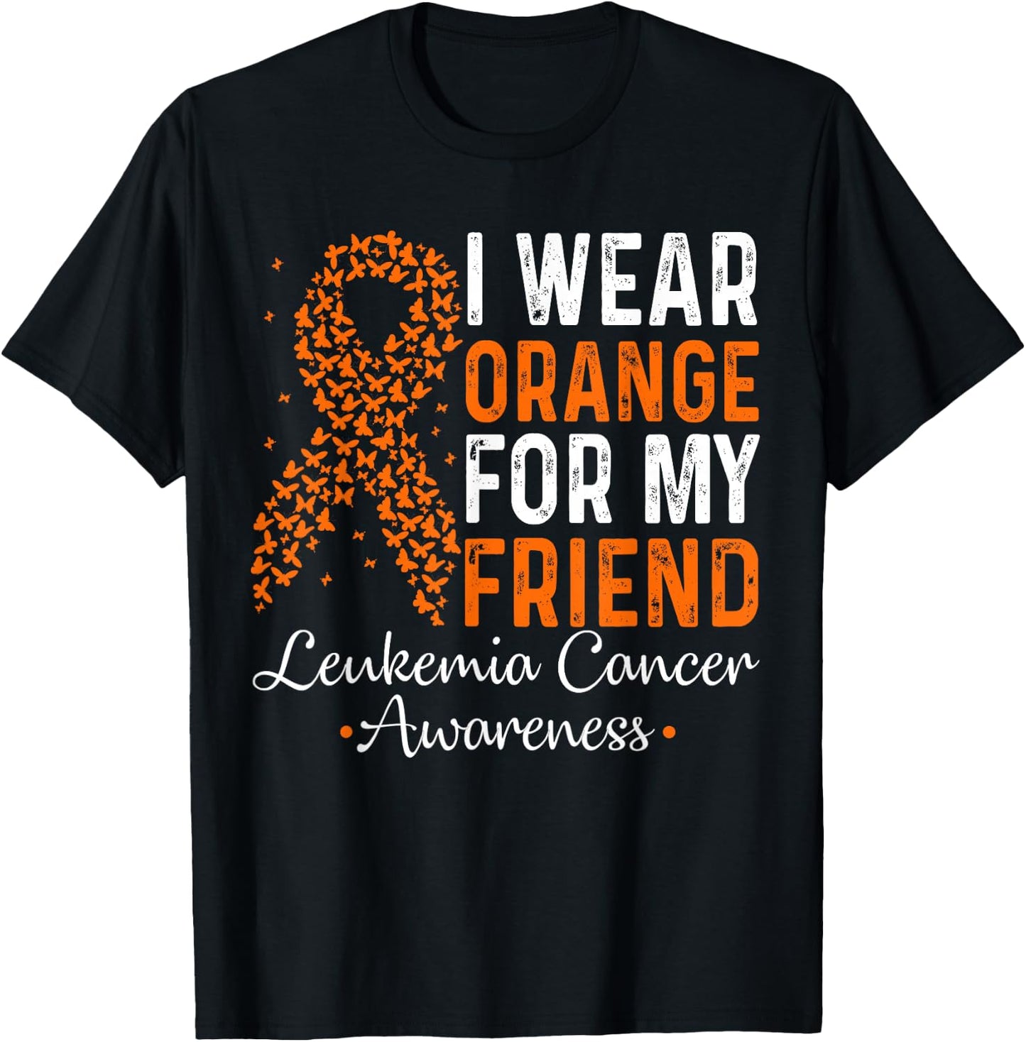 I Wear Orange For My Friend - Leukemia Cancer Orange Ribbon T-Shirt - T-Shirt | Black