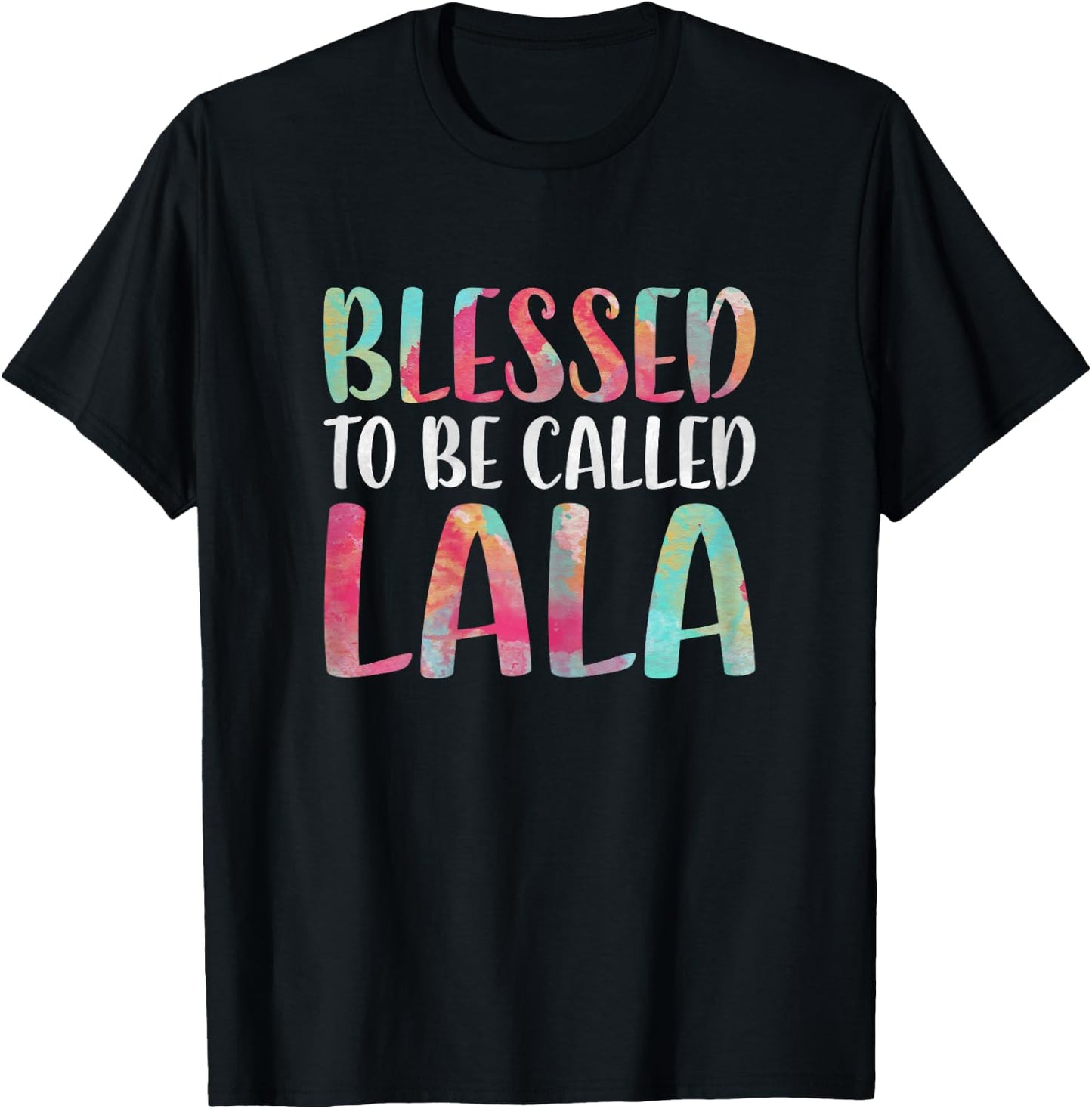 Blessed To Be Called Lala Shirt Women Mothers Day T-Shirt - T-Shirt | Black