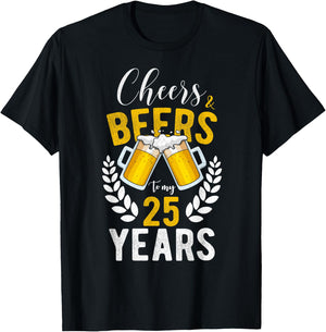 Cheers and Beers to My 25 Years 25th Birthday Gifts T-Shirt - T-Shirt | Black