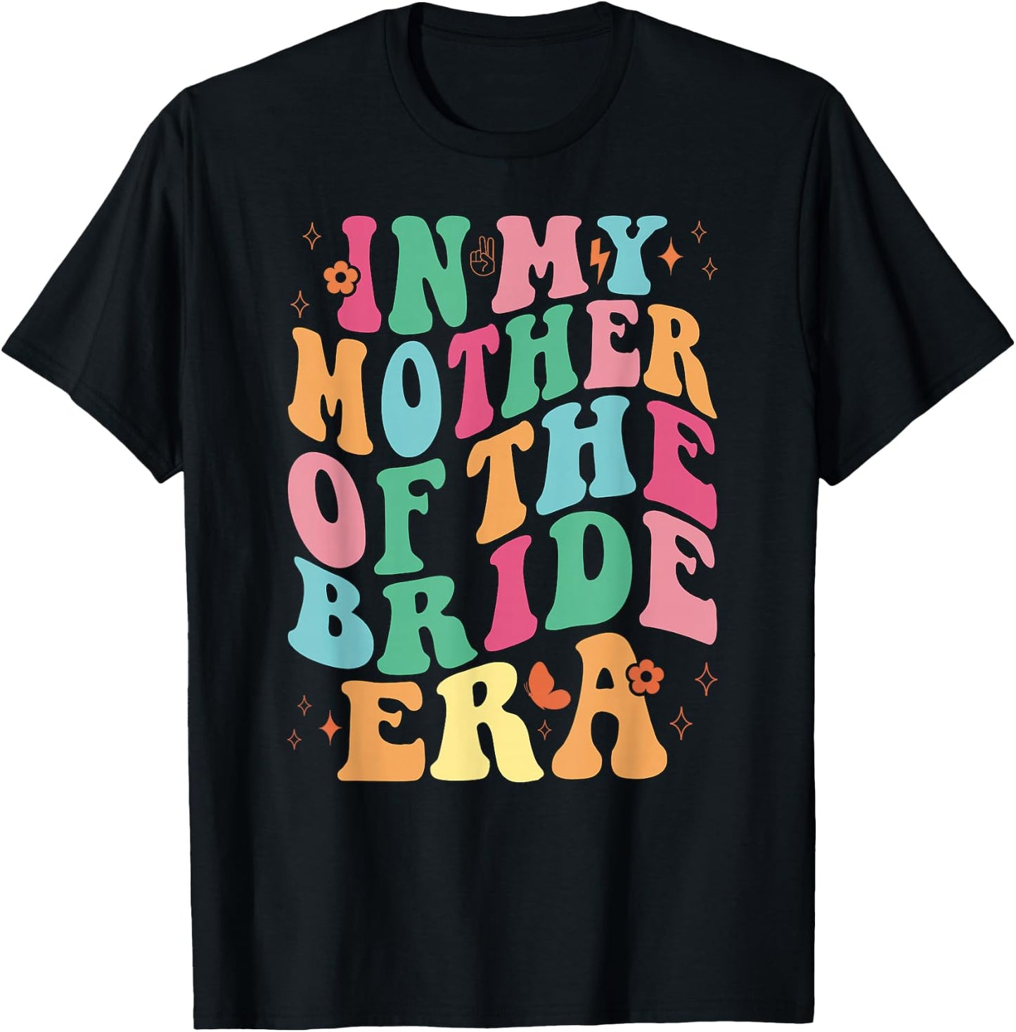In My Mother of the Bride Era groovy T-Shirt - T-Shirt | Black