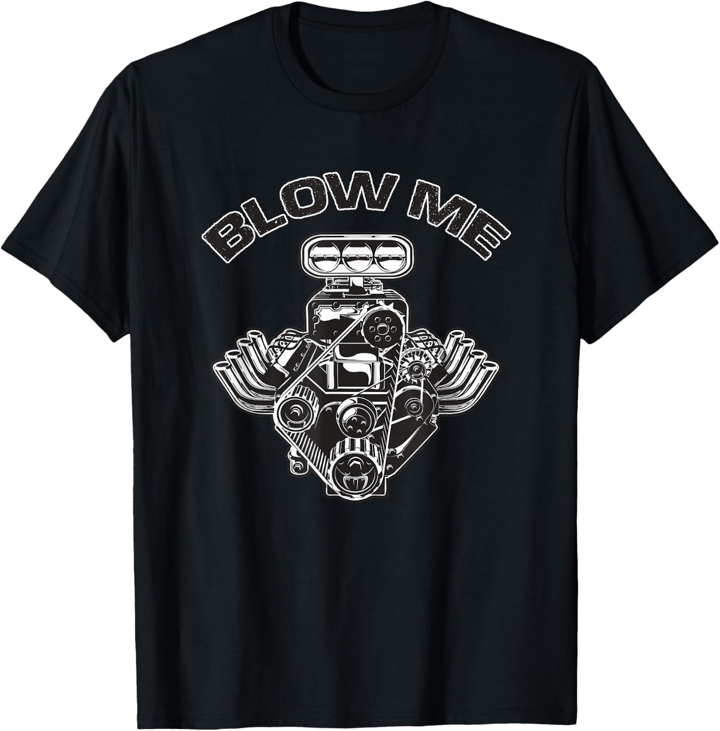 BLOWer ME Funny Blower Motor Hot Muscle Rod Car Lover T-Shirt - T-Shirt | Black