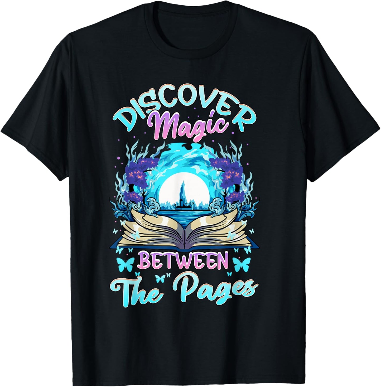 Reading Books Literacy Discover Magic Between The Pages T-Shirt - T-Shirt | Black
