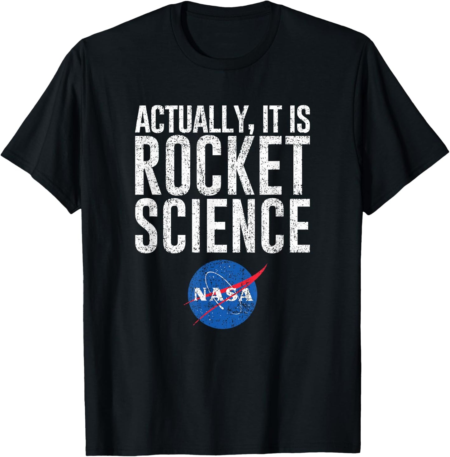Actually, It Is Rocket Science (distressed) - NASA Space T-Shirt - T-Shirt | Black