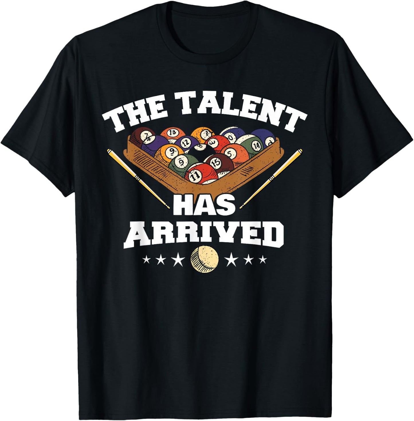 The Talent Has Arrived | Funny Pool Player Billiard T-Shirt - T-Shirt | Black