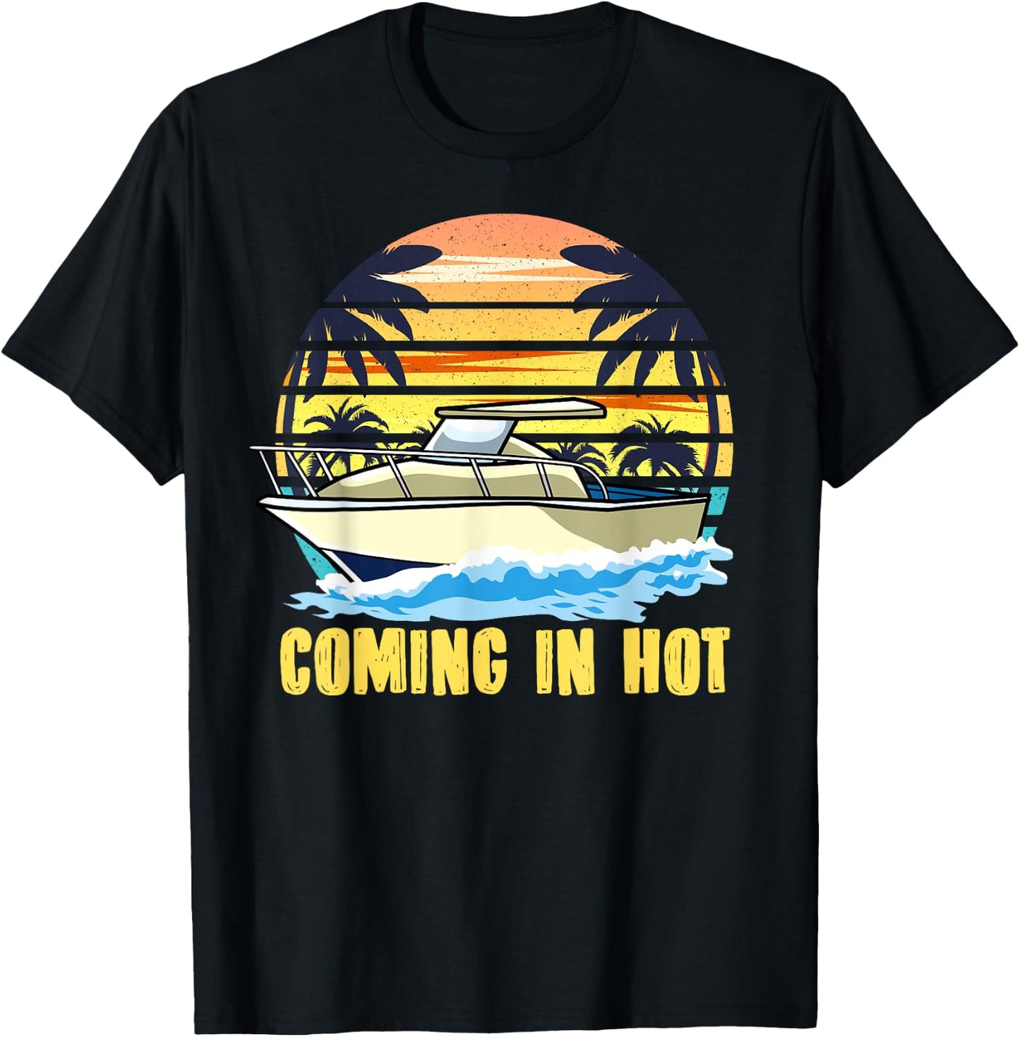 Boat Owners Coming In Hot Boating T-Shirt - T-Shirt | Black