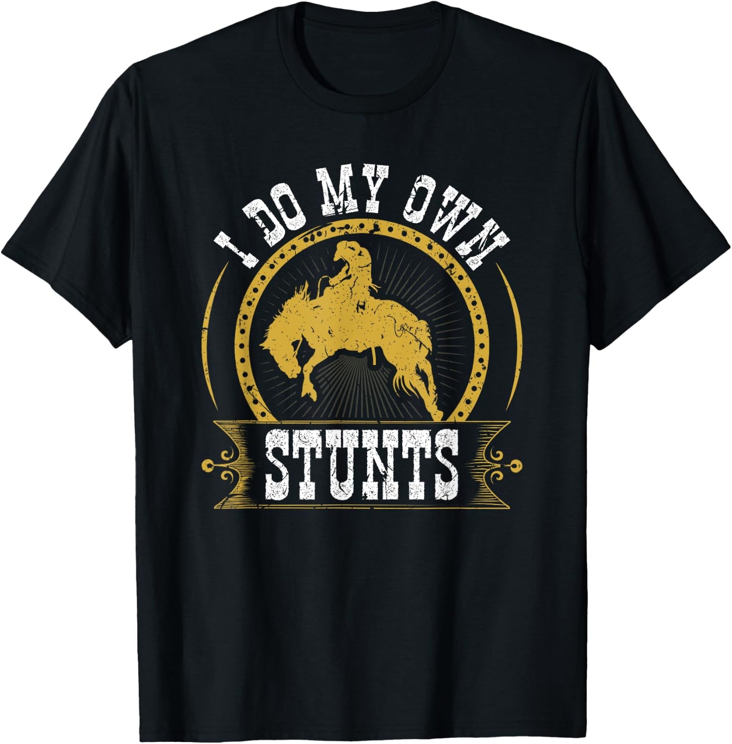 I Do My Own Stunts Bronc Riding Cowboy Bucking Horse Rodeo T-Shirt - T-Shirt | Black