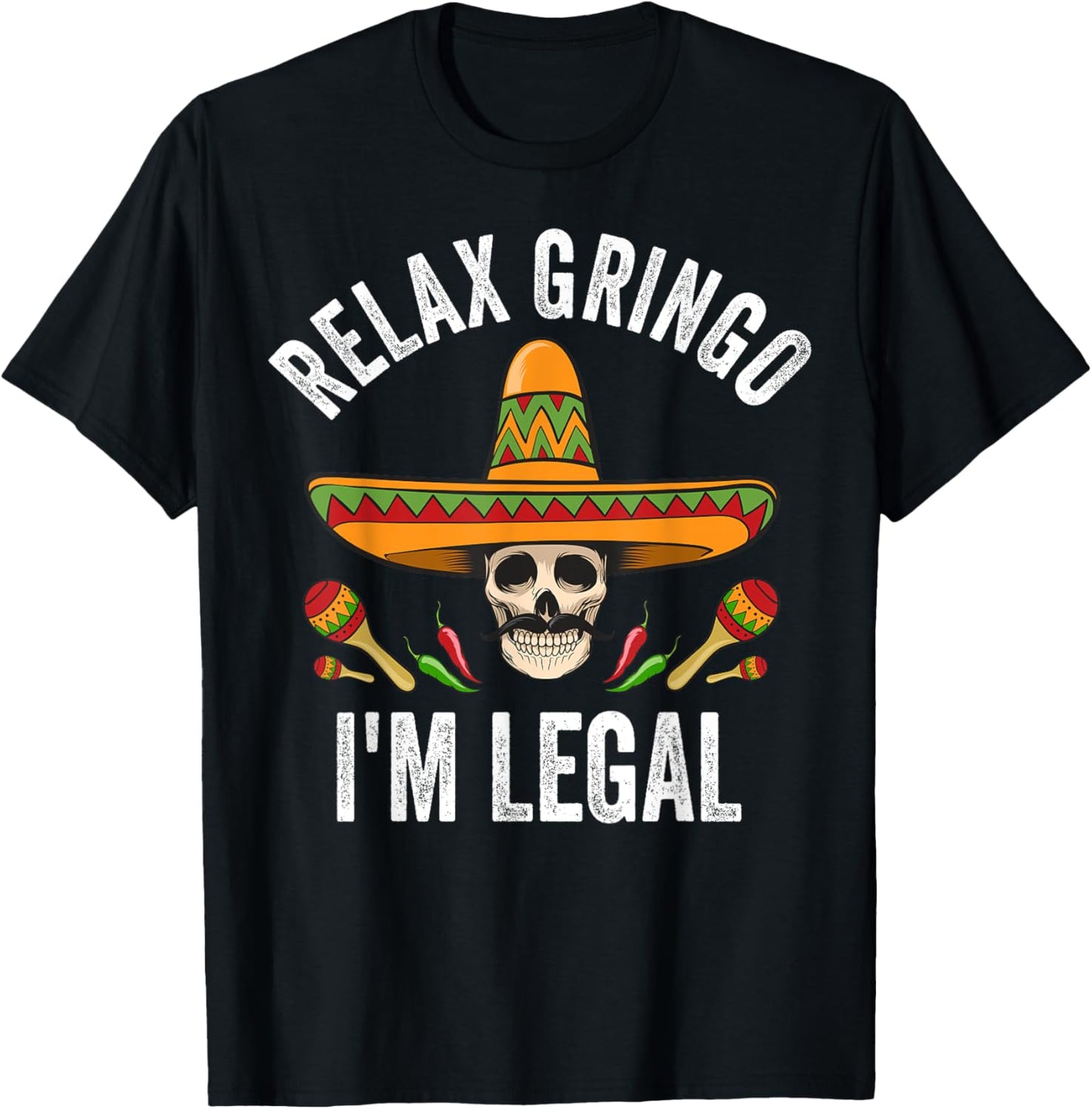 Relax Gringo I'm Legal Shirt Mexican Skull Cinco De Mayo T-Shirt - T-Shirt | Black