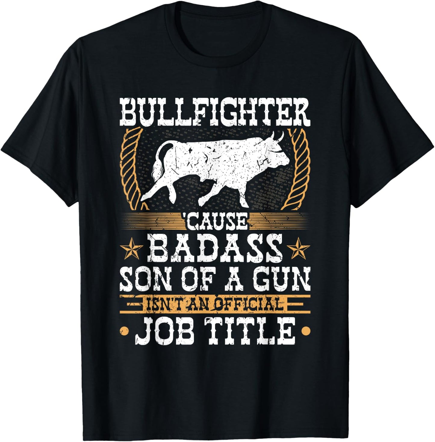 Bullfighter, Badass Son Of a Gun, Rodeo Clown Bullfighting T-Shirt - T-Shirt | Black