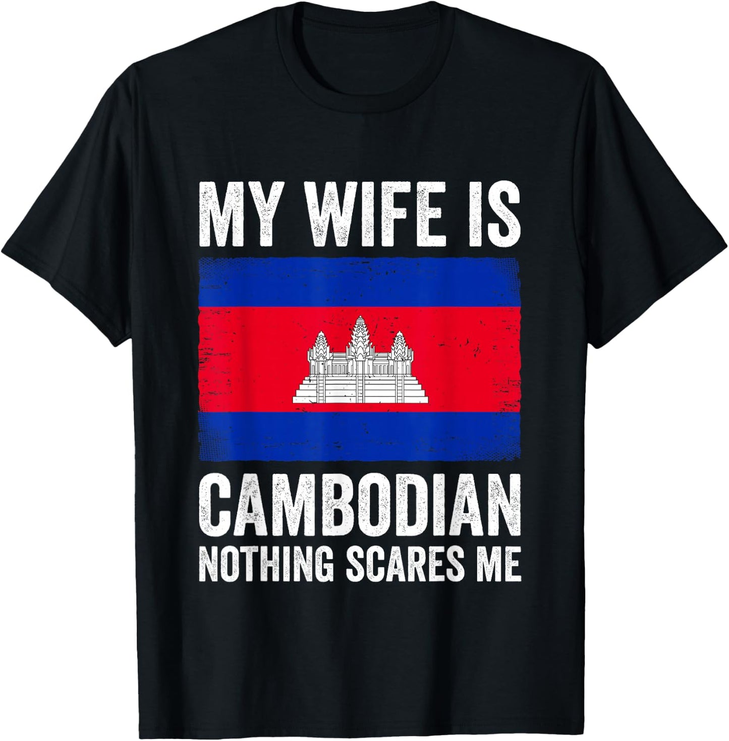 My Wife is Cambodian Nothing Scares Me Cambodia T-Shirt - T-Shirt | Black